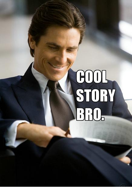 cool story bro
